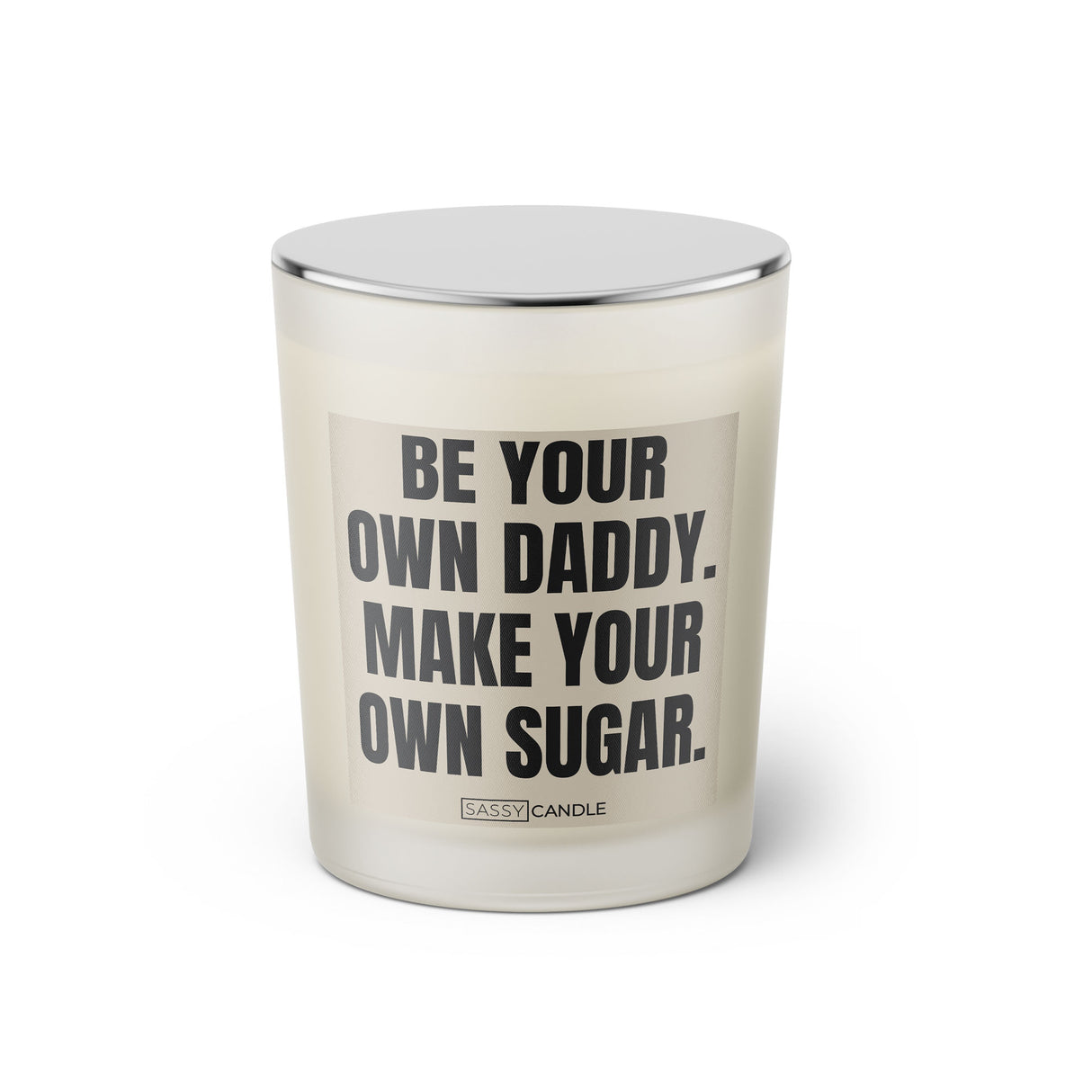 Duftkerze mit Spruch: Be your own daddy. Make your own sugar. Farbe beige und schwarz von Sassy Candle.