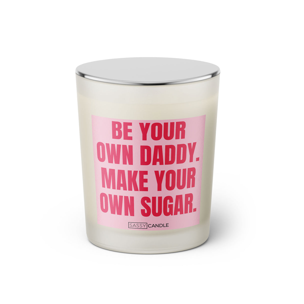 Duftkerze mit Spruch: Be your own daddy. Make your own sugar. Farbe rosa und pink von Sassy Candle.