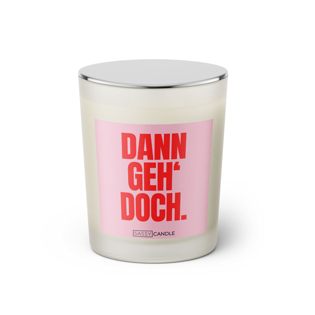 Duftkerze mit Spruch: Dann geh' doch. Farbe rosa und pink von Sassy Candle.