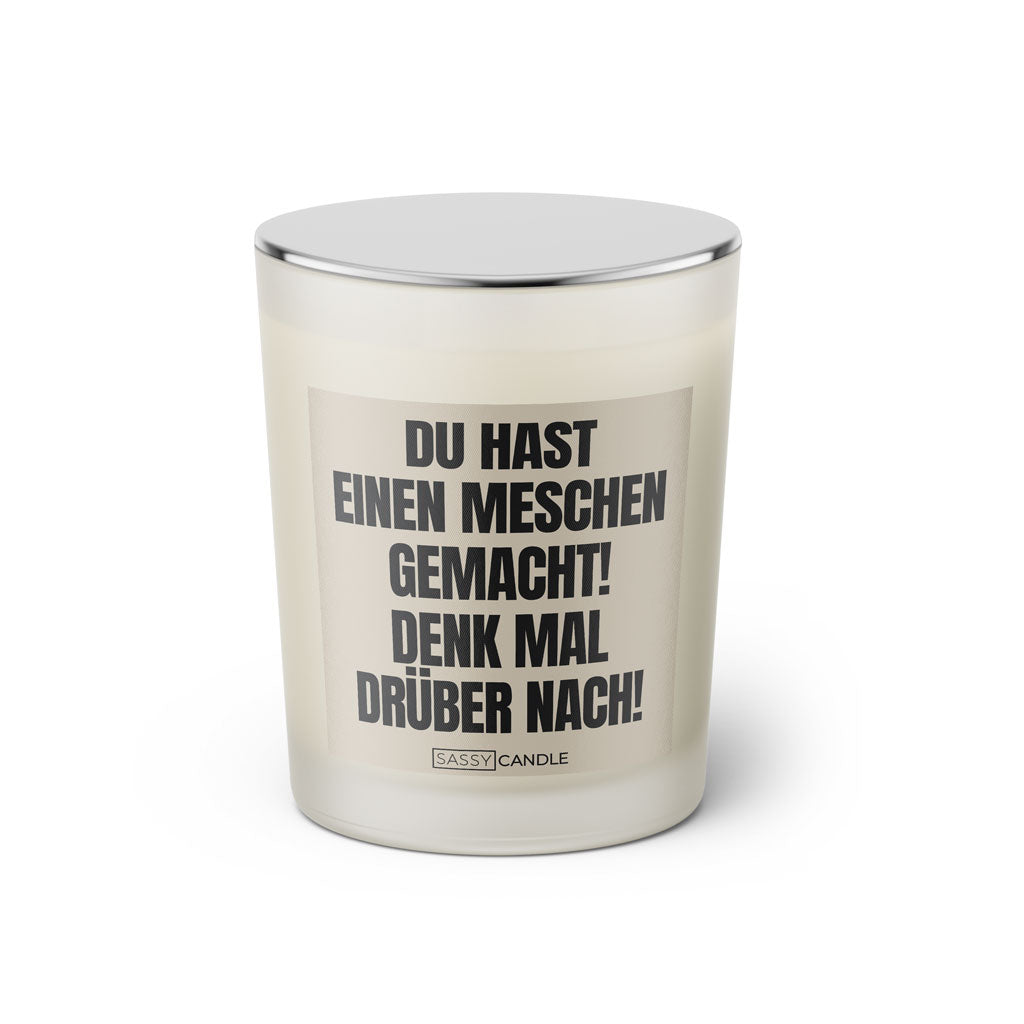 Duftkerze mit witzigen Spruch: Du hast einen Menschen gemacht! Denk mal drüber nach! Farbe beige und schwarz von Sassy Candle.
