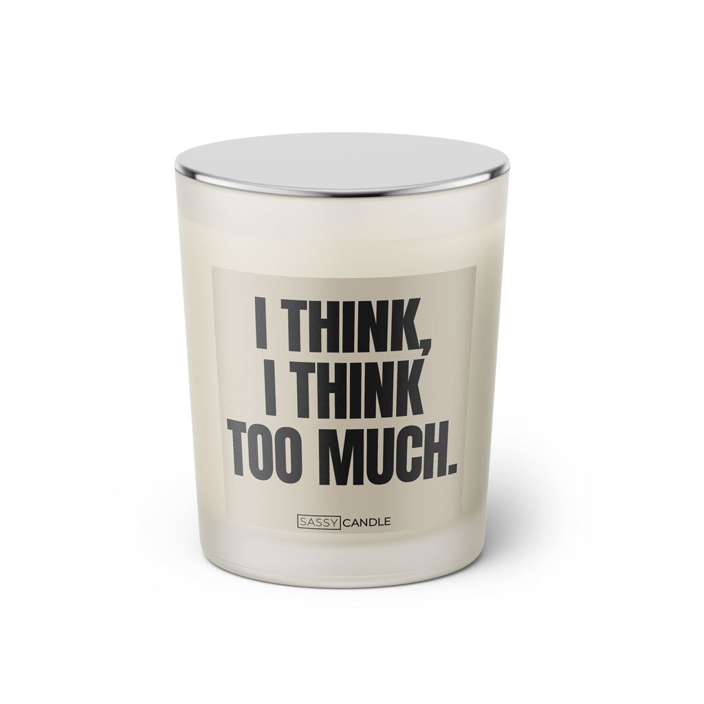 Duftkerze mit witzigen Spruch: I think, I think too much. Farbe beige und schwarz von Sassy Candle.