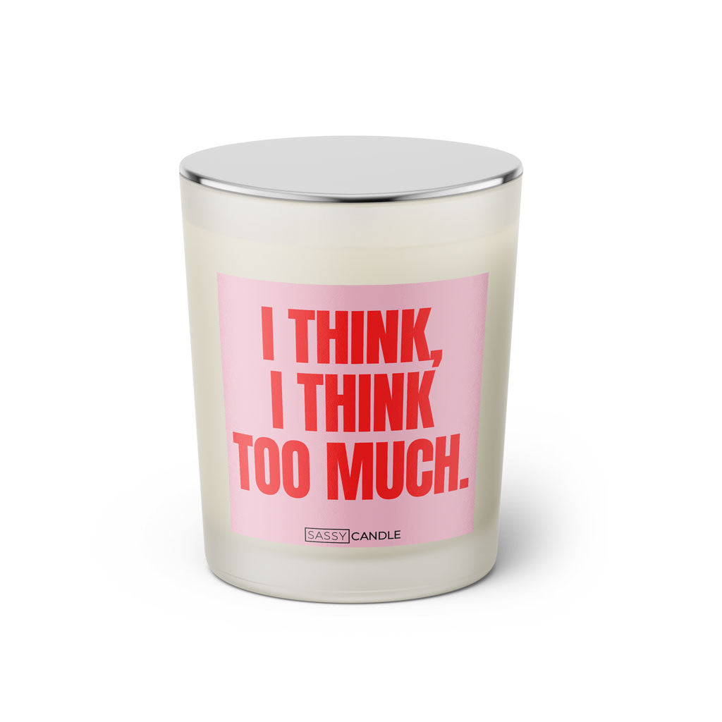 Duftkerze mit witzigen Spruch: I think, I think too much. Farbe rosa und pink von Sassy Candle.