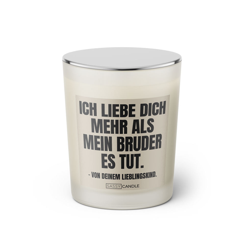 Duftkerze mit Spruch | Ich liebe dich mehr als mein Bruder es tut. - Von deinem Lieblingskind.