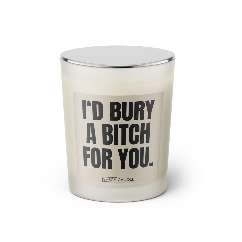 Duftkerze mit Spruch: I'd bury a bitch for you. Farbe beige und schwarz von Sassy Candle.