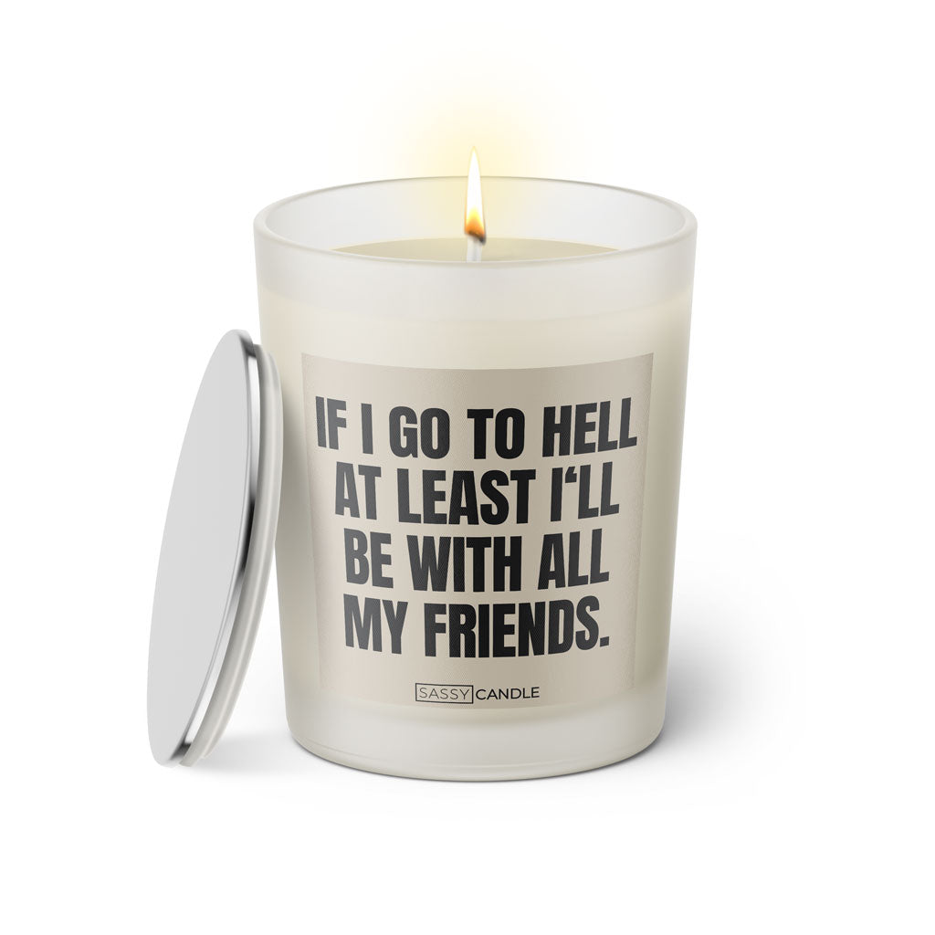 Duftkerze mit witzigen Spruch: If I go to hell at least I'll be with all my friends. Kerzenglas mit silbernen Deckel von Sassy Candle. Farbe beige und schwarz.