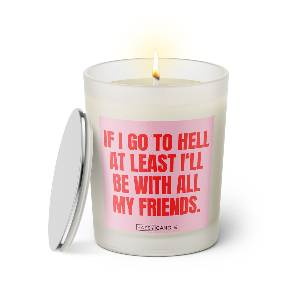 Duftkerze mit witzigen Spruch: If I go to hell at least I'll be with all my friends. Kerzenglas mit silbernen Deckel von Sassy Candle. Farbe rosa und pink.