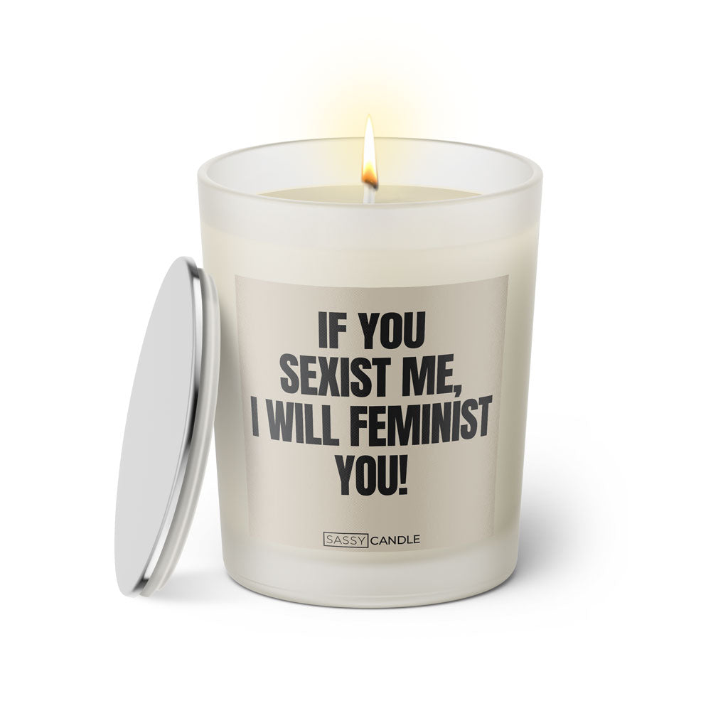 Duftkerze mit witzigen Spruch: If you sexist me, I will feminist you! Farbe beige und schwarz von Sassy Candle.