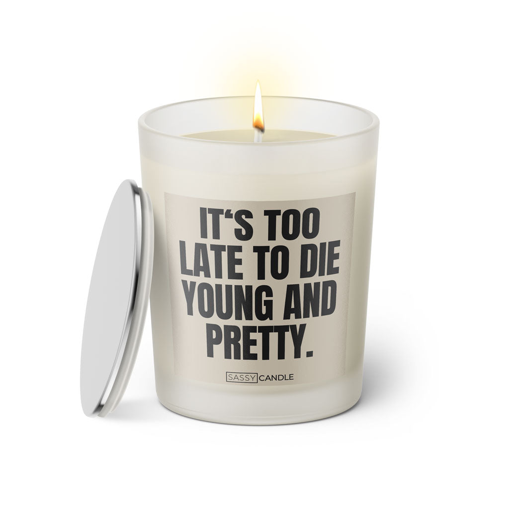 Duftkerze mit Spruch: It's too late to die young and pretty. Farbe beige und schwarz von Sassy Candle.
