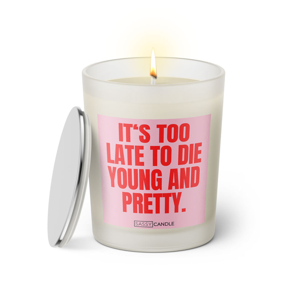 Duftkerze mit Spruch: It's too late to die young and pretty. Farbe rosa und pink von Sassy Candle.