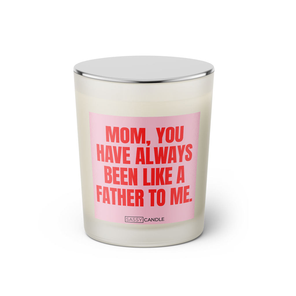 Duftkerze mit witzigem Spruch: Mom, you have always been like a father to me. Farbe rosa und pink mit silbernem Deckel von Sassy Candle.