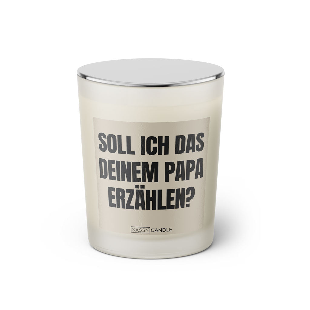 Duftkerze mit witzigen Spruch: Soll ich das deinem Papa erzählen? Farbe beige und schwarz von Sassy Candle.