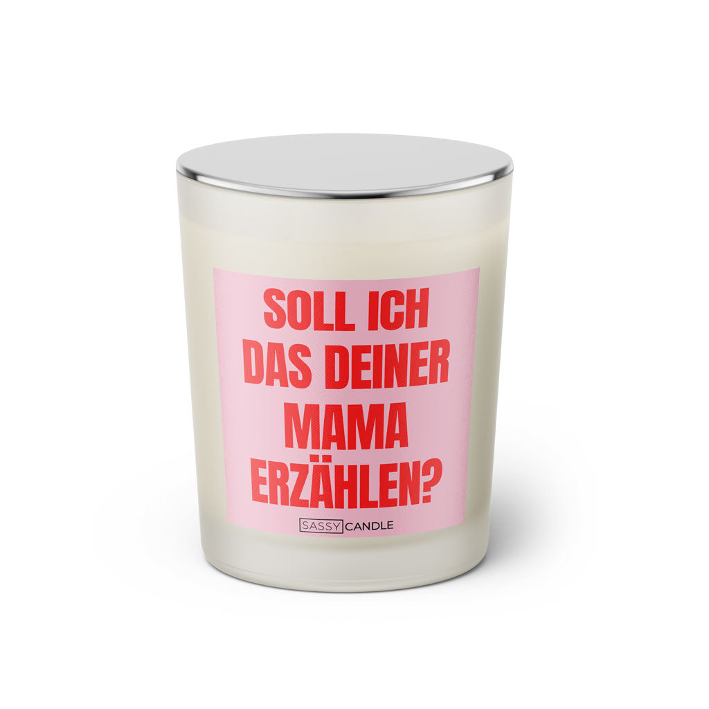 Duftkerze mit witzigen Spruch: Soll ich das deiner Mama erzählen? Farbe rosa und pink von Sassy Candle.