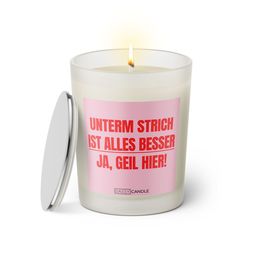 Duftkerze mit Spruch: Unterm Strich ist alles besser. Ja, geil hier! Farbe rosa und pink von Sassy Candle.