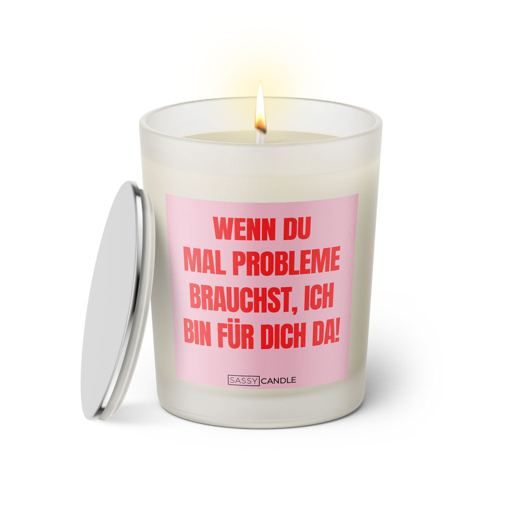 Duftkerze mit witzigem Spruch: Wenn du mal Probleme brauchst, ich bin für dich da! Farbe rosa und pinke Schrift. Kerzenglas mit silbernem Deckel von SassyCandle.
