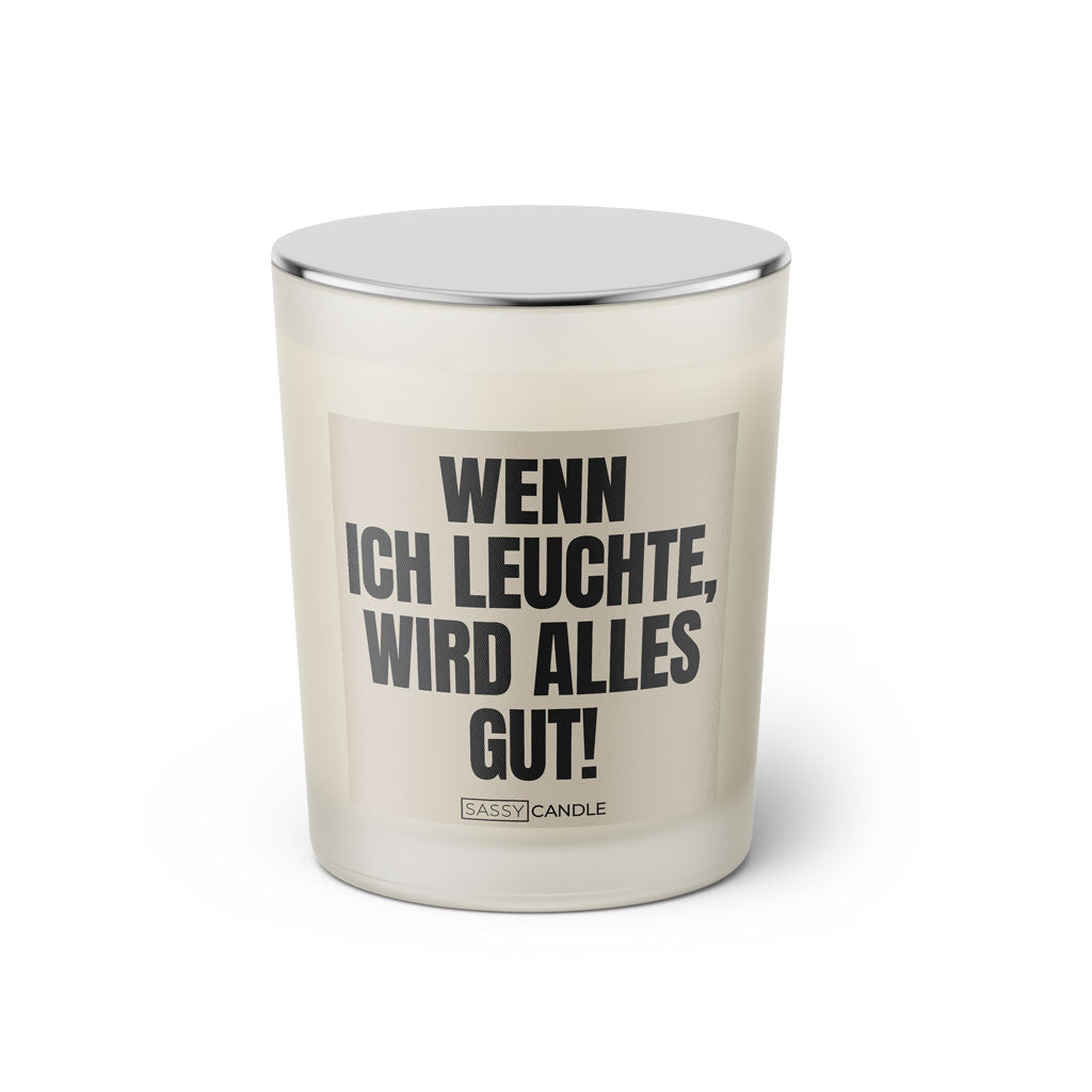 Duftkerze mit witzigen Spruch: Wenn ich leuchte, wird alles gut! Farbe beige und schwarz von Sassy Candle.