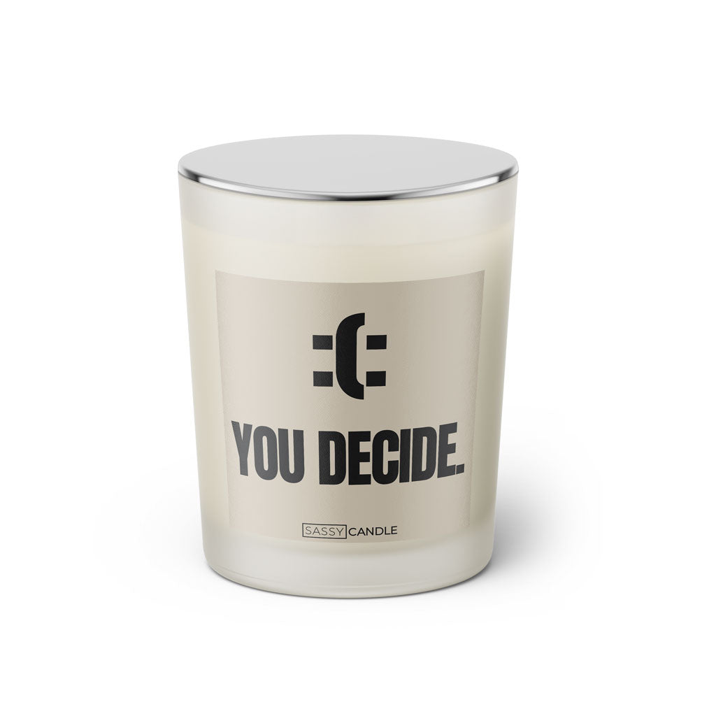 Duftkerze mit witzigen Spruch: You decide. Farbe beige und schwarz von Sassy Candle.