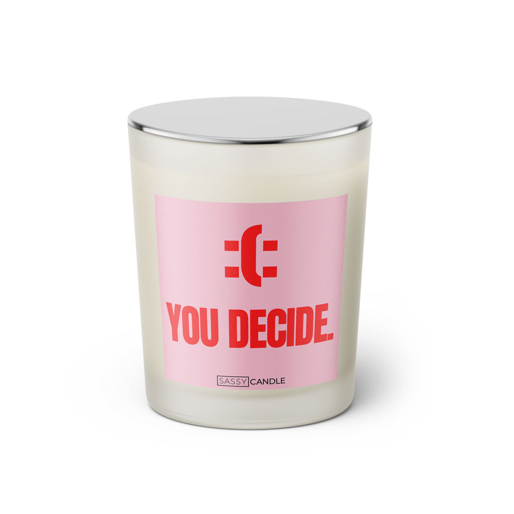 Duftkerze mit witzigen Spruch: You decide. Farbe rosa und pink von Sassy Candle.