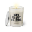 Duftkerze mit witzigen Spruch: Don't be a lady, be a legend. Farbe beige und schwarz von Sassy Candle.