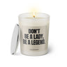 Duftkerze mit witzigen Spruch: Don't be a lady, be a legend. Farbe beige und schwarz von Sassy Candle.