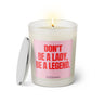 Duftkerze mit witzigen Spruch: Don't be a lady, be a legend. Farbe rosa und pink von Sassy Candle.