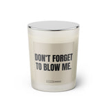 Duftkerze mit witzigen Spruch: Don't forget to blow me. Kerzenglas mit Deckel. Farbe beige und schwarz von Sassy Candle.