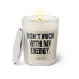 Duftkerze mit witzigen Spruch: Don't fuck with my energy. Farbe beige und schwarz von Sassy Candle.