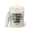 Duftkerze mit witzigen Spruch: Dream big, stay focused and make it happen! Farbe beige und schwarz von Sassy Candle.