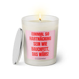Duftkerze mit witzigen Spruch: Einmal so hartnäckig sein wie Bauchfett, das wärs! Farbe rosa und pink von Sassy Candle.
