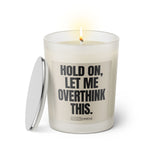 Duftkerze mit witzigen Spruch: Hold on, let me overthink this. Farbe beige und schwarz von Sassy Candle.