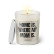 Duftkerze mit witzigem Spruch: Home is, where my Mom is. Farbe beige und schwarz mit silbernem Deckel von Sassy Candle.