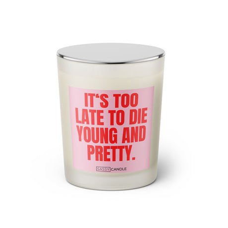 Duftkerze mit Spruch: It's too late to die young and pretty. Farbe rosa und pink von Sassy Candle.