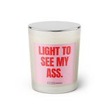 Duftkerze mit witzigen Spruch: Light to see my ass. Farbe rosa und pink von Sassy Candle.
