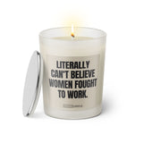 Duftkerze mit witzigen Spruch: Literally can't believe women fought to work. Farbe beige und schwarz von Sassy Candle.