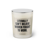 Duftkerze mit witzigen Spruch: Literally can't believe women fought to work. Farbe beige und schwarz von Sassy Candle.