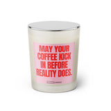 Duftkerze mit Spruch: May your coffee kick in before reality does. Farbe rosa und pink von Sassy Candle.