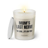 Duftkerze mit witzigem Spruch: Mom's last nerve ... Oh look... It's on fire! Farbe beige und schwarz mit silbernem Deckel von Sassy Candle.