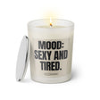 Duftkerze mit witzigen Spruch: Mood: Sexy and tired. Farbe beige und schwarz von Sassy Candle.