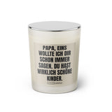 Duftkerze mit witzigem Spruch: Papa, eins wollte ich dir schon immer sagen. Du hast wirklich schöne Kinder. Farbe beige und schwarz mit silbernem Deckel von Sassy Candle.