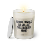 Duftkerze mit witzigen Spruch: Remain humble, but still let these Bitches know. Farbe beige und schwarz von Sassy Candle.