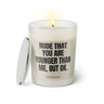 Duftkerze mit Spruch: Rude that you are younger than me, but ok. Farbe beige und schwarz von Sassy Candle.