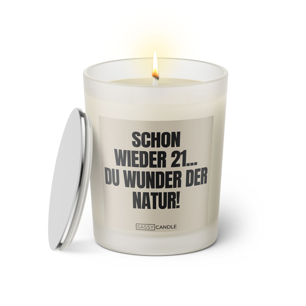 Duftkerze mit Spruch | Schon wieder 21... Du Wunder der Natur!
