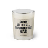Duftkerze mit Spruch | Schon wieder 21... Du Wunder der Natur!