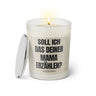 Duftkerze mit witzigen Spruch: Soll ich das deiner Mama erzählen? Farbe beige und schwarz von Sassy Candle.