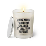 Duftkerze mit witzigen Spruch:Sorry about your other children. At least you have me! Kerzenglas mit silbernen Deckel. Farbe schwarz und beige von Sassy Candle.