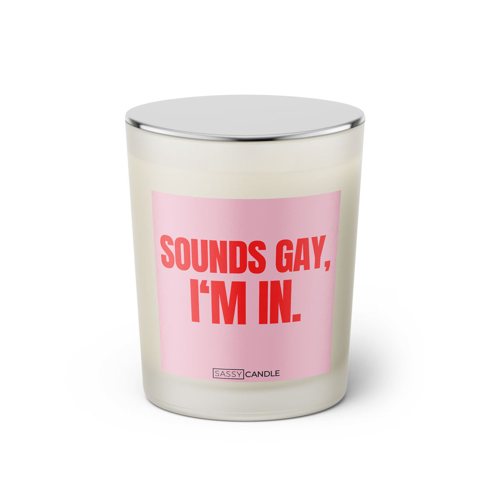 Duftkerze mit witzigen Spruch: Sounds Gay, I'm in. Farbe rosa und pink von Sassy Candle.