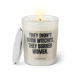 Duftkerze mit Spruch: They didn't burn witches. They burned women. Farbe beige und schwarz von Sassy Candle.