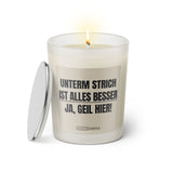 Duftkerze mit Spruch: Unterm Strich ist alles besser. Ja, geil hier! Farbe beige und schwarz von Sassy Candle.