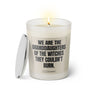 Duftkerze mit witzigen Spruch: We are the granddaughters of the witches they couldn't burn. Farbe beige und schwarz von Sassy Candle.