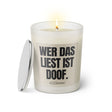 Duftkerze mit witzigen Spruch: Wer das liest ist doof. Farbe beige und schwarz von Sassy Candle.