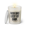 Duftkerze mit witzigen Spruch: Wer das liest ist doof. Farbe beige und schwarz von Sassy Candle.